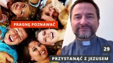 Chcę Go poznawać - ks. Andrzej Jarzyna - Przystanąć z Jezusem