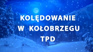 Rodzinne kolędowanie dzieci z przedszkoli TPD gminy Kołobrzeg