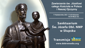 Zawierzenie św. Józefowi Kościoła w Polsce i Ojczyzny 18.30 7 października 2021