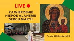 Zawierzenie Niepokalanemu Sercu Maryi Królowej Polski 16:00 7.05.2022