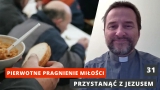 Pierwotne pragnienie miłości - ks. Andrzej Jarzyna - Przystanąć z Jezusem