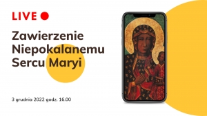 Zawierzenie Niepokalanemu Sercu Maryi Królowej Polski 16:00 3.12.2022