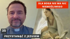 PzJ#35 Dla Boga nie bowiem ma nic niemożliwego - ks. Andrzej Jarzyna