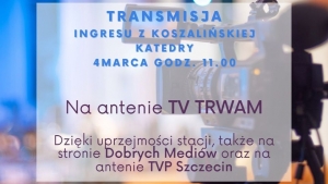 Dziękujemy TV Trwam za możliwość transmisji ingresu bpa Zbigniewa Zielińskiego