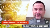PzJ#26 - Wykorzystać zdumienie - ks. Andrzej Jarzyna - Przystanąć z Jezusem